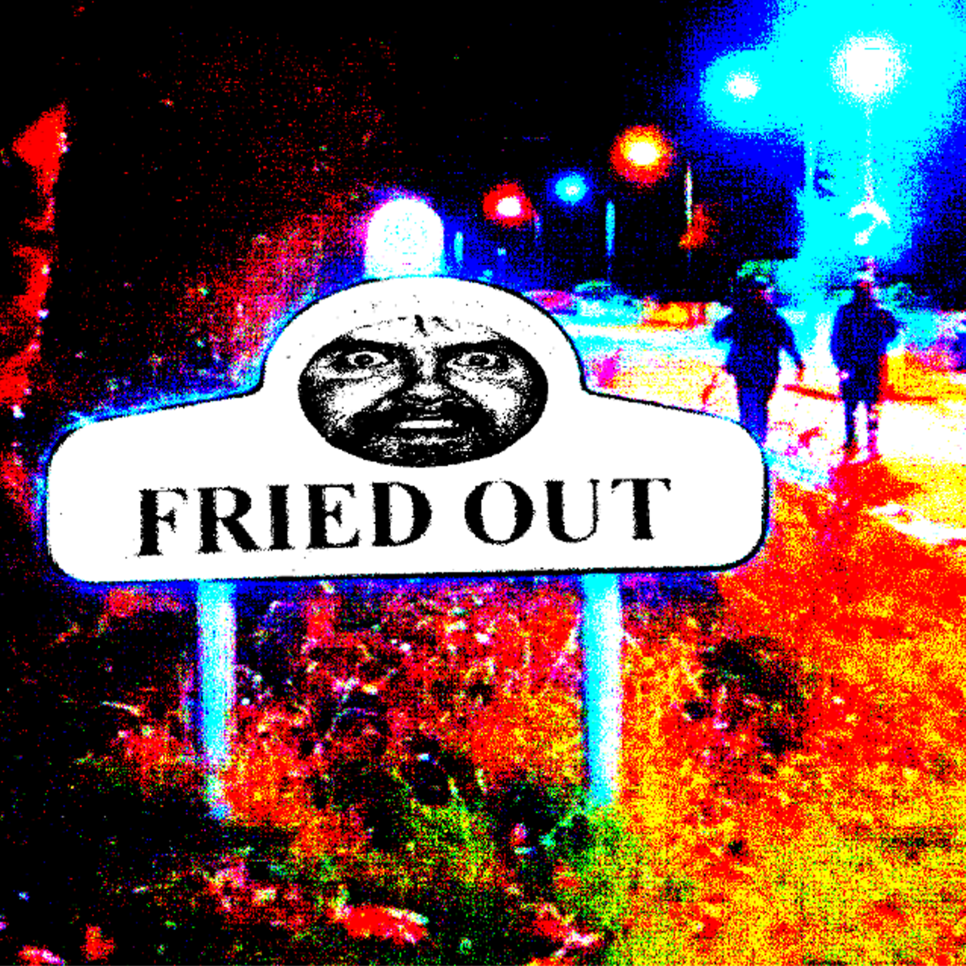 Fried Out